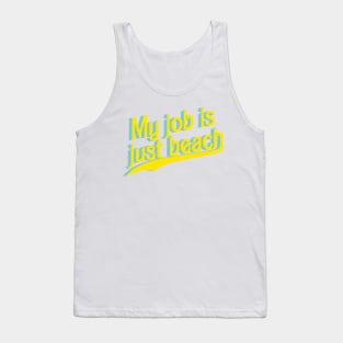 My job is just beach Tank Top